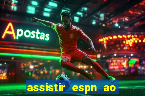 assistir espn ao vivo multicanais